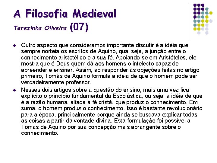 A Filosofia Medieval Terezinha Oliveira (07) l l Outro aspecto que consideramos importante discutir