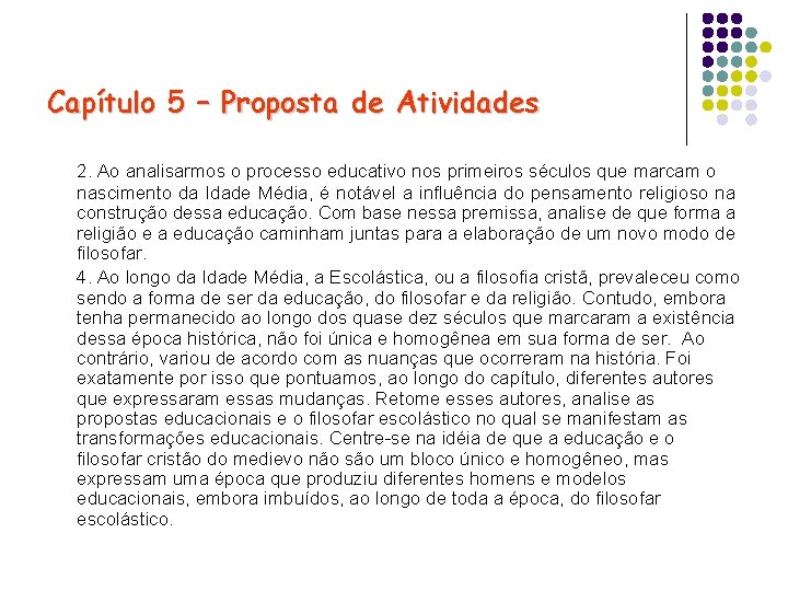 Capítulo 5 – Proposta de Atividades 2. Ao analisarmos o processo educativo nos primeiros