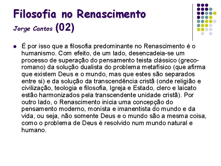 Filosofia no Renascimento Jorge Cantos (02) l É por isso que a filosofia predominante