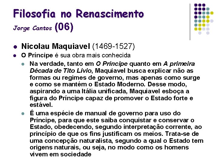 Filosofia no Renascimento Jorge Cantos (06) l Nicolau Maquiavel (1469 -1527) l O Príncipe