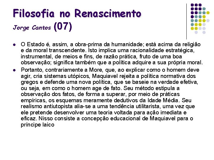 Filosofia no Renascimento Jorge Cantos (07) l l O Estado é, assim, a obra-prima