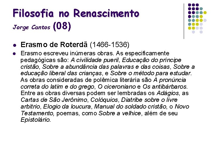 Filosofia no Renascimento Jorge Cantos (08) l Erasmo de Roterdã (1466 -1536) l Erasmo