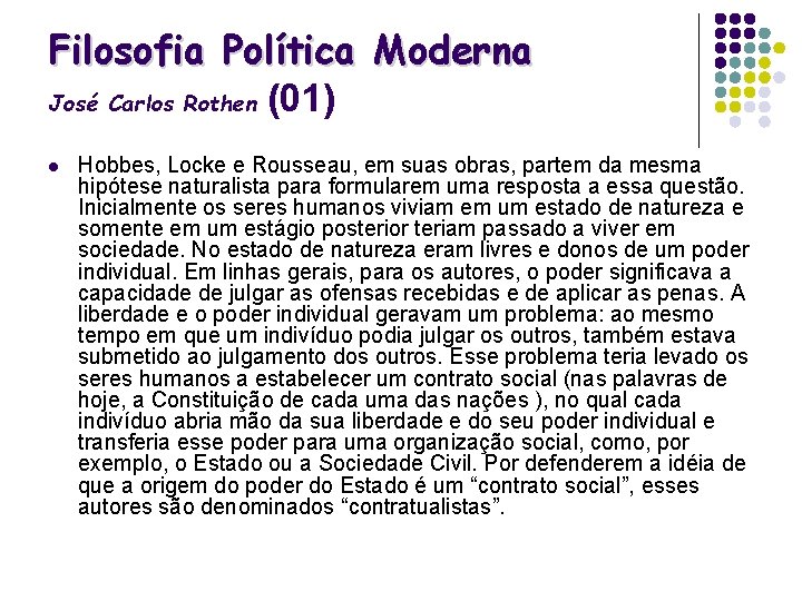 Filosofia Política Moderna José Carlos Rothen (01) l Hobbes, Locke e Rousseau, em suas