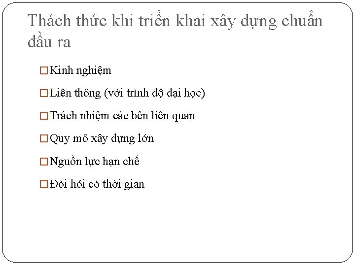 Thách thức khi triển khai xây dựng chuẩn đầu ra � Kinh nghiệm �