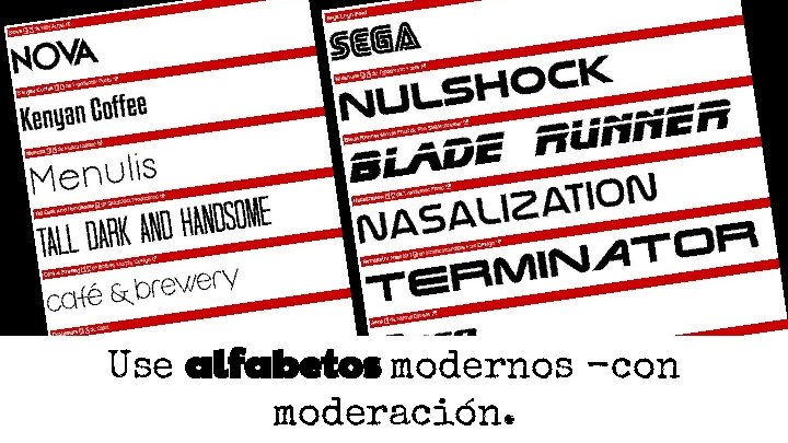 Use alfabetos modernos -con moderación. Use alfabetos modernos -con moderación.