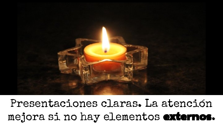 Presentaciones claras. La atención mejora si no hay elementos externos. Presentaciones claras. La atención mejora si no hay elementos externos.