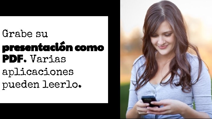 Grabe su presentación como PDF. Varias aplicaciones pueden leerlo. Grabe su presentación como PDF. Varias aplicaciones pueden leerlo.