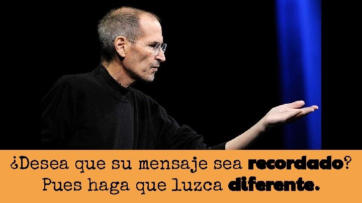 ¿Desea que su mensaje sea recordado? Pues haga que luzca diferente. ¿Desea que su mensaje sea recordado? Pues haga que luzca diferente.
