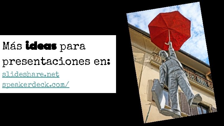 Más ideas para presentaciones en: slideshare. net speakerdeck. com/ Más ideas para presentaciones en: slideshare. net speakerdeck. com/