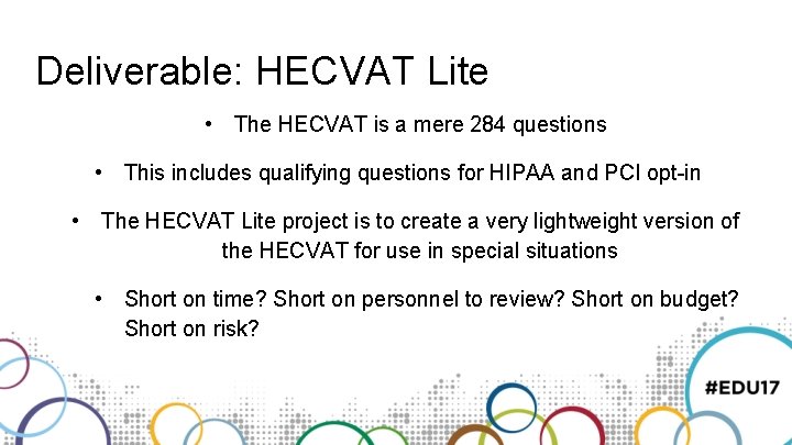 Deliverable: HECVAT Lite • The HECVAT is a mere 284 questions • This includes