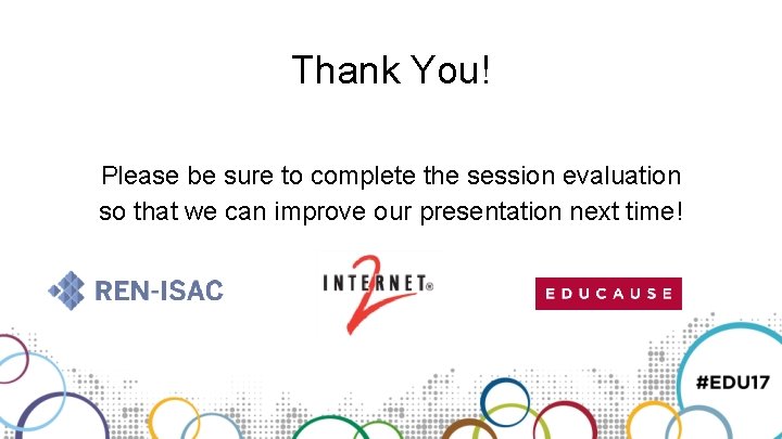 Thank You! Please be sure to complete the session evaluation so that we can