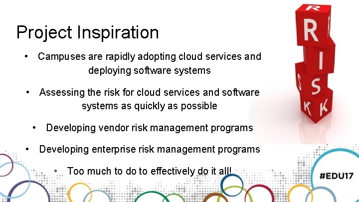 Project Inspiration • Campuses are rapidly adopting cloud services and deploying software systems •