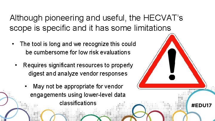 Although pioneering and useful, the HECVAT’s scope is specific and it has some limitations