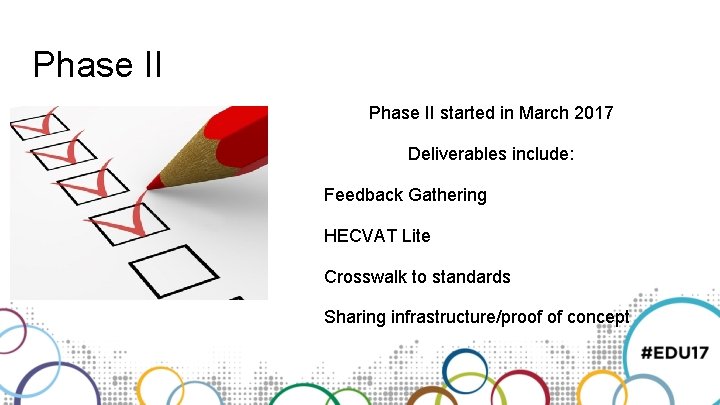 Phase II started in March 2017 Deliverables include: Feedback Gathering HECVAT Lite Crosswalk to