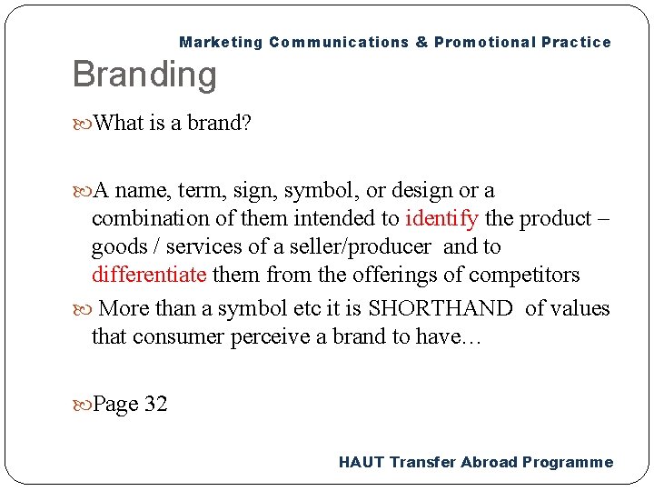 Marketing Communications & Promotional Practice Branding What is a brand? A name, term, sign,