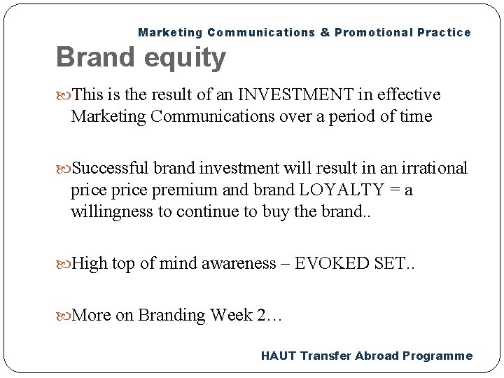 Marketing Communications & Promotional Practice Brand equity This is the result of an INVESTMENT