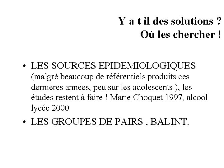 Y a t il des solutions ? Où les cher ! • LES SOURCES