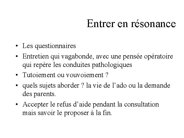 Entrer en résonance • Les questionnaires • Entretien qui vagabonde, avec une pensée opératoire