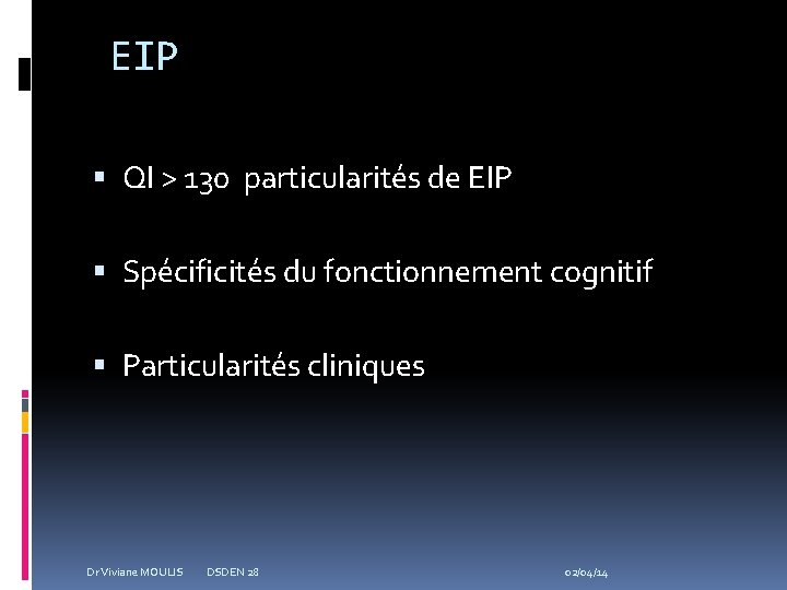 EIP QI > 130 particularités de EIP Spécificités du fonctionnement cognitif Particularités cliniques Dr