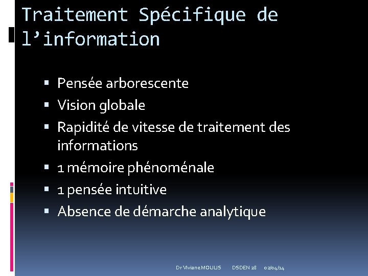 Traitement Spécifique de l’information Pensée arborescente Vision globale Rapidité de vitesse de traitement des
