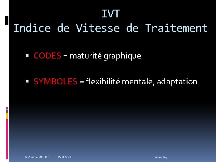 IVT Indice de Vitesse de Traitement CODES = maturité graphique SYMBOLES = flexibilité mentale,