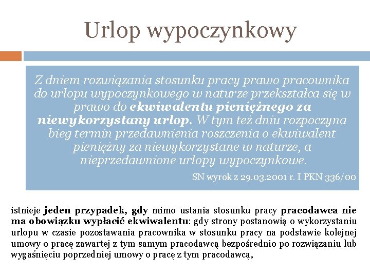 Urlop wypoczynkowy Z dniem rozwiązania stosunku pracy prawo pracownika do urlopu wypoczynkowego w naturze