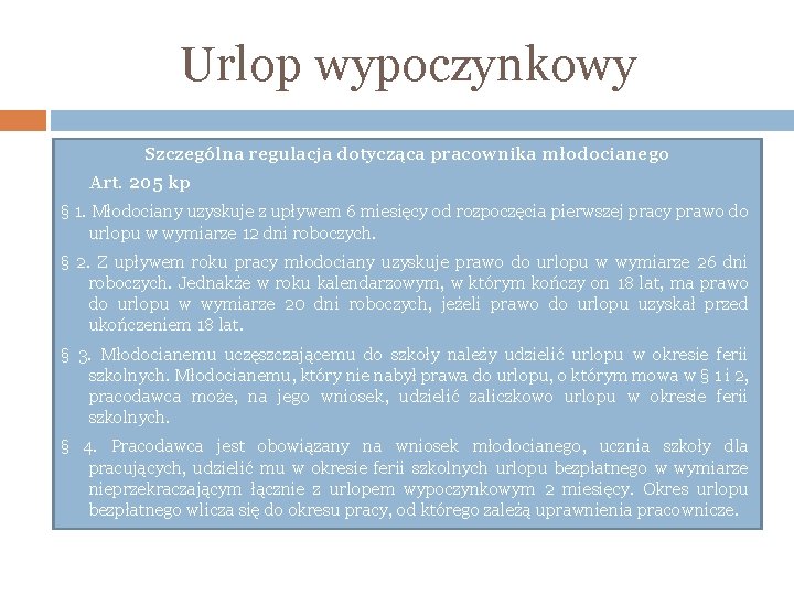 Urlop wypoczynkowy Szczególna regulacja dotycząca pracownika młodocianego Art. 205 kp § 1. Młodociany uzyskuje