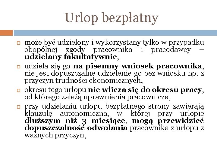 Urlop bezpłatny może być udzielony i wykorzystany tylko w przypadku obopólnej zgody pracownika i