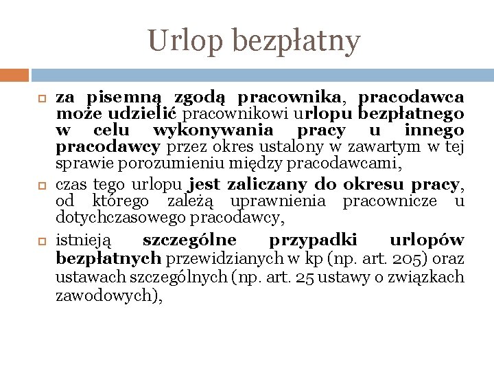 Urlop bezpłatny za pisemną zgodą pracownika, pracodawca może udzielić pracownikowi urlopu bezpłatnego w celu