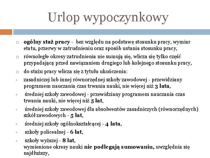 Urlop wypoczynkowy • • • ogólny staż pracy - bez względu na podstawę stosunku