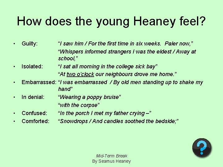 How does the young Heaney feel? • • • Guilty: “I saw him /
