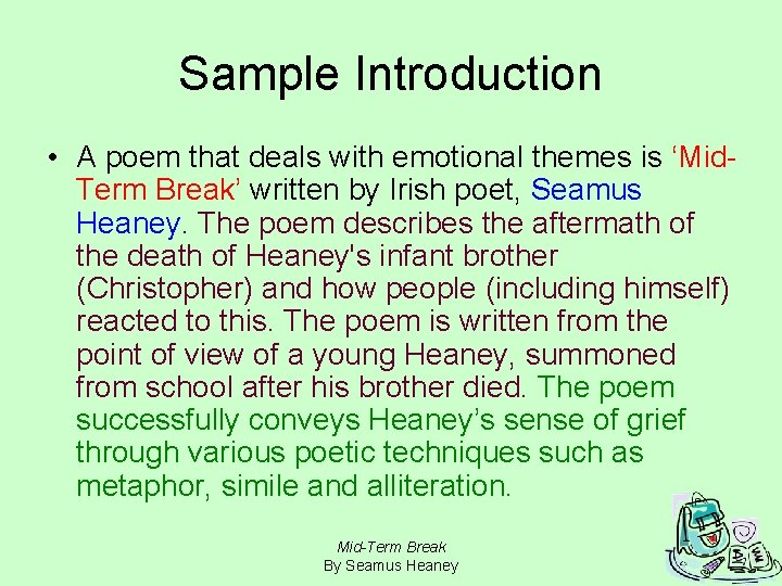 Sample Introduction • A poem that deals with emotional themes is ‘Mid. Term Break’