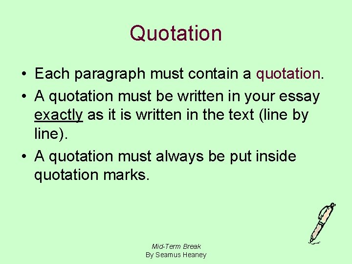 Quotation • Each paragraph must contain a quotation. • A quotation must be written