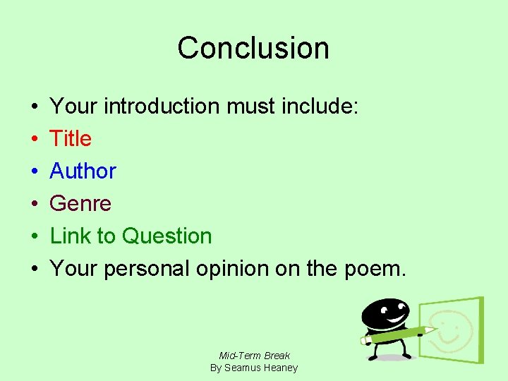 Conclusion • • • Your introduction must include: Title Author Genre Link to Question