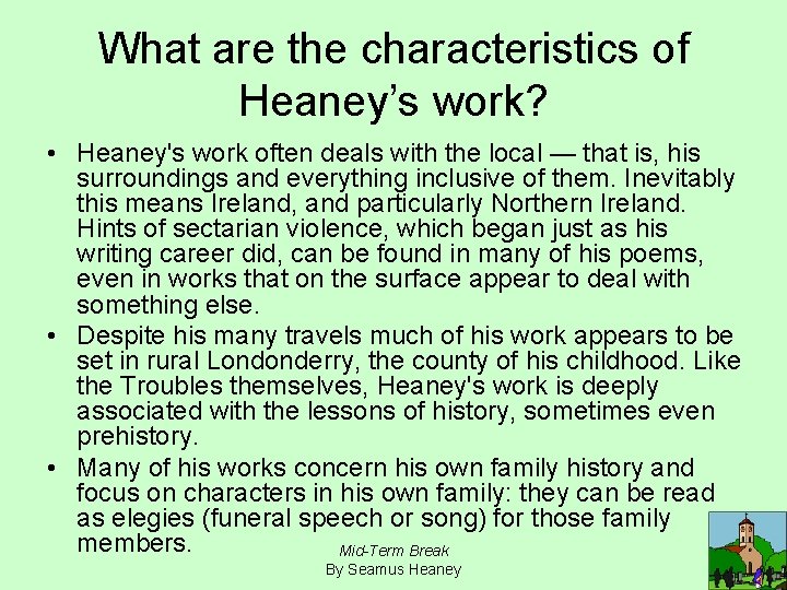 What are the characteristics of Heaney’s work? • Heaney's work often deals with the