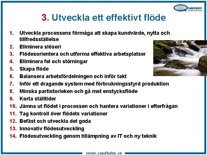 3. Utveckla ett effektivt flöde 1. 2. 3. 4. 5. 6. 7. 8. 9.