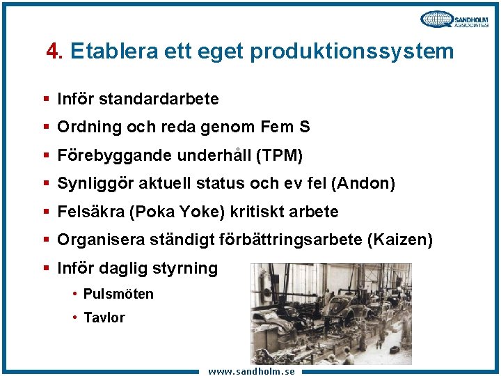 4. Etablera ett eget produktionssystem § Inför standardarbete § Ordning och reda genom Fem