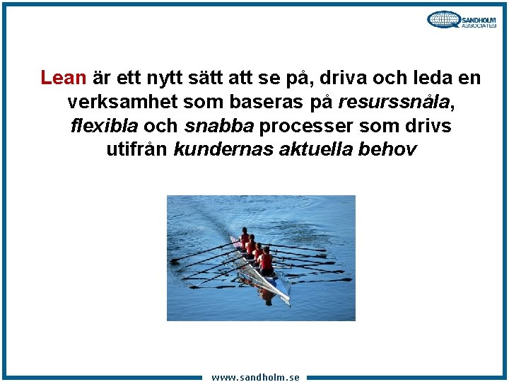 Lean är ett nytt sätt att se på, driva och leda en verksamhet som