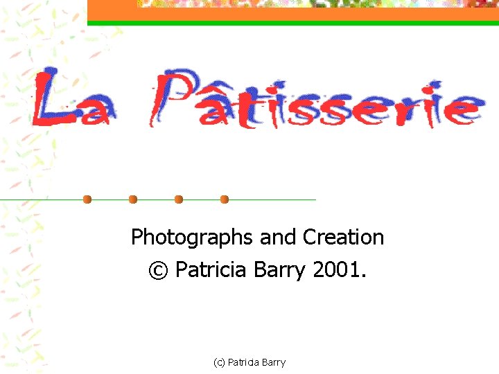 Photographs and Creation © Patricia Barry 2001. (c) Patricia Barry 