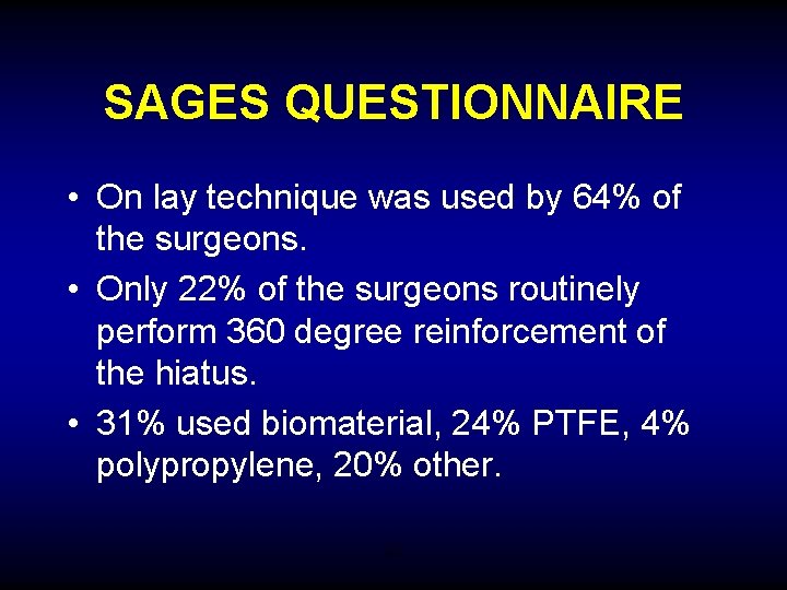 SAGES QUESTIONNAIRE • On lay technique was used by 64% of the surgeons. •
