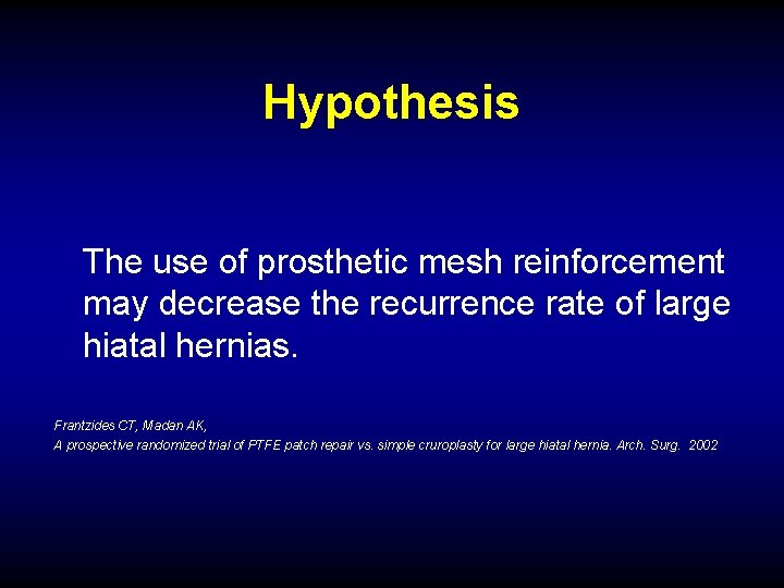 Hypothesis The use of prosthetic mesh reinforcement may decrease the recurrence rate of large