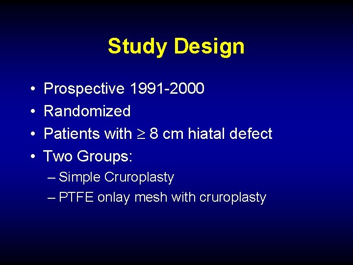 Study Design • • Prospective 1991 -2000 Randomized Patients with 8 cm hiatal defect