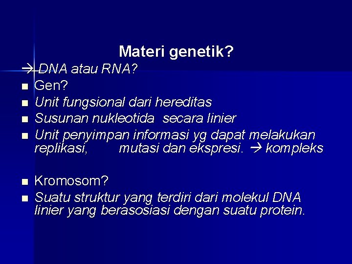 Materi genetik? DNA atau RNA? n Gen? n Unit fungsional dari hereditas n Susunan