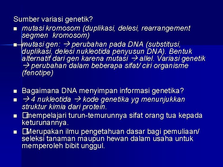 Sumber variasi genetik? n mutasi kromosom (duplikasi, delesi, rearrangement segmen kromosom) n mutasi gen: