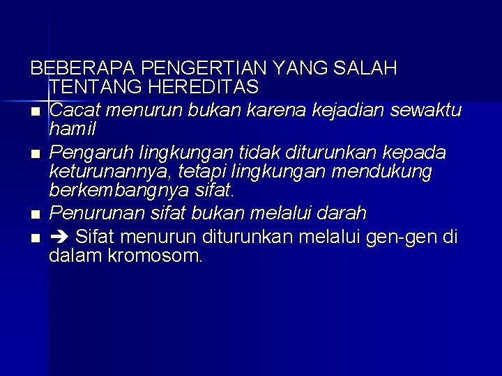 BEBERAPA PENGERTIAN YANG SALAH TENTANG HEREDITAS n Cacat menurun bukan karena kejadian sewaktu hamil