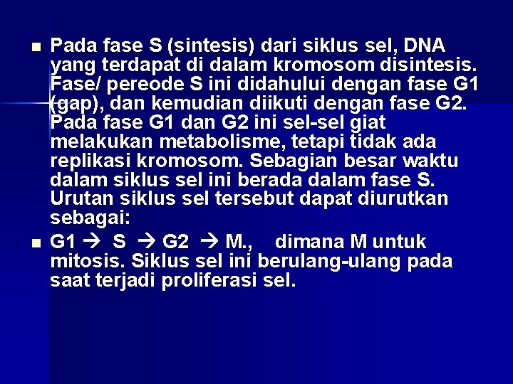 n n Pada fase S (sintesis) dari siklus sel, DNA yang terdapat di dalam