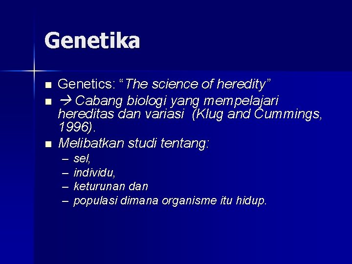 Genetika n n n Genetics: “The science of heredity” Cabang biologi yang mempelajari hereditas