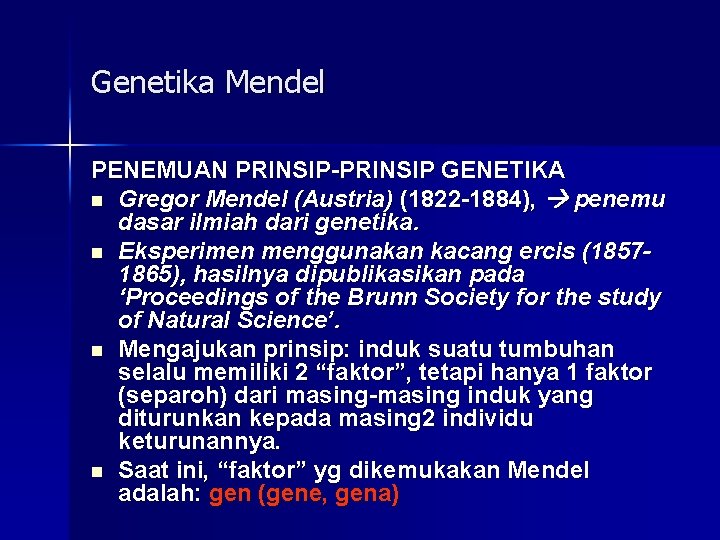Genetika Mendel PENEMUAN PRINSIP-PRINSIP GENETIKA n Gregor Mendel (Austria) (1822 -1884), penemu dasar ilmiah