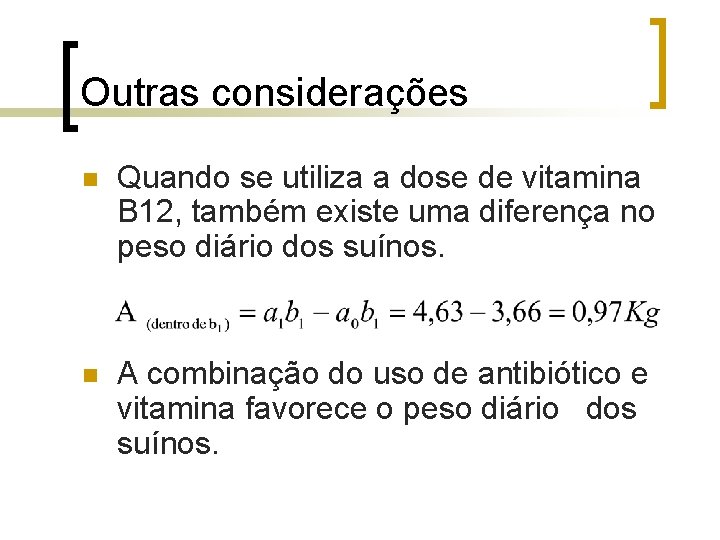 Outras considerações Quando se utiliza a dose de vitamina B 12, também existe uma Outras considerações Quando se utiliza a dose de vitamina B 12, também existe uma