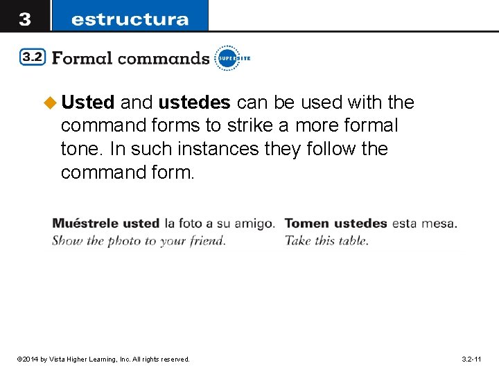 u Usted and ustedes can be used with the command forms to strike a
